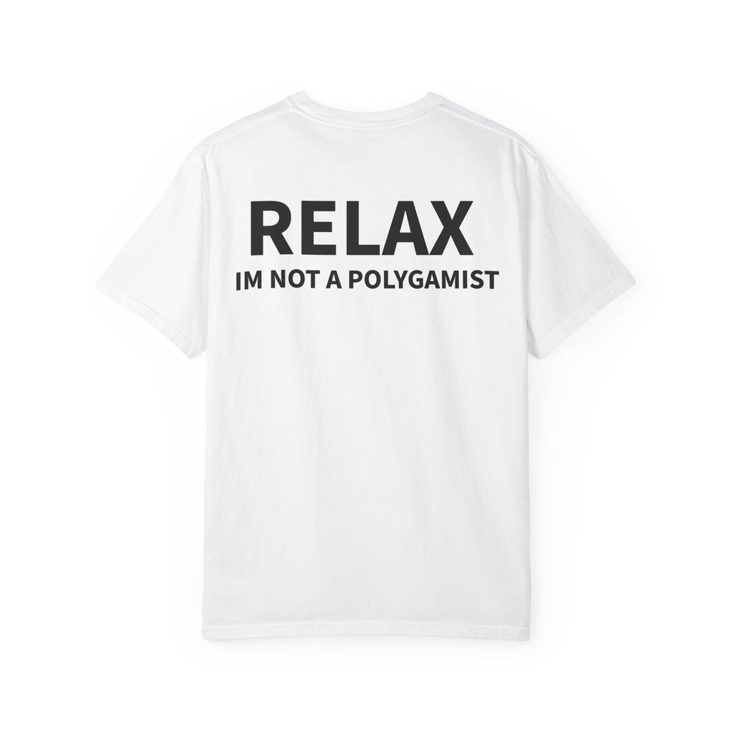 WHITE - RELAX I'm Not a Polygamist T-Shirt